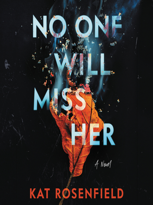 Title details for No One Will Miss Her by Kat Rosenfield - Available